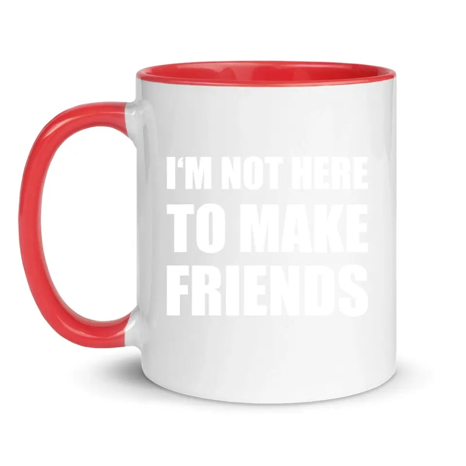 I'm Not Here To Make Friends - Personnalisé mug