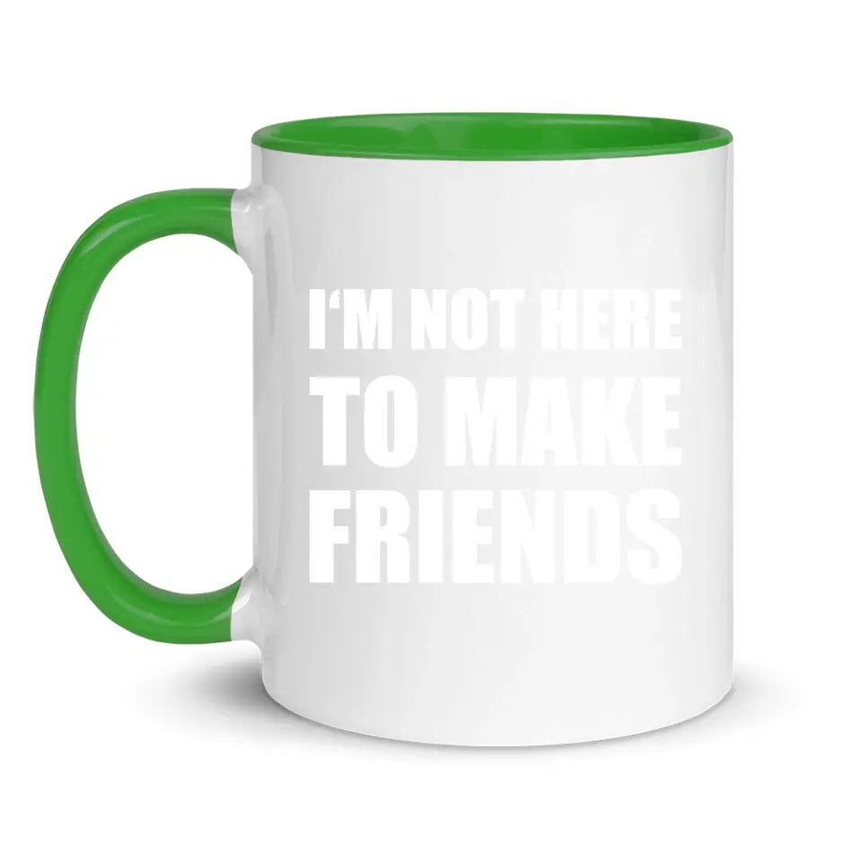 I'm Not Here To Make Friends - Personnalisé mug