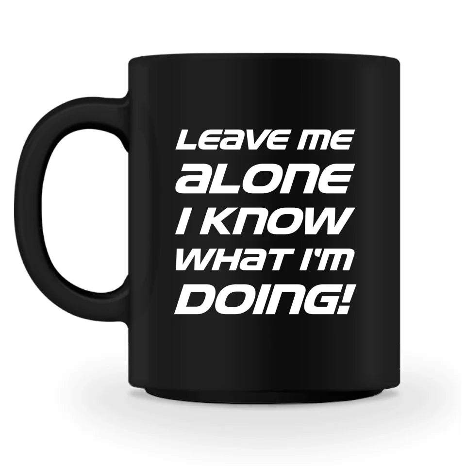 Leave Me Alone - Individuelle Tasse