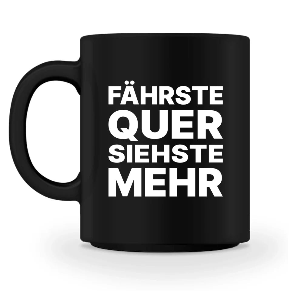 Fährste quer, siehste mehr - Personnalisé mug