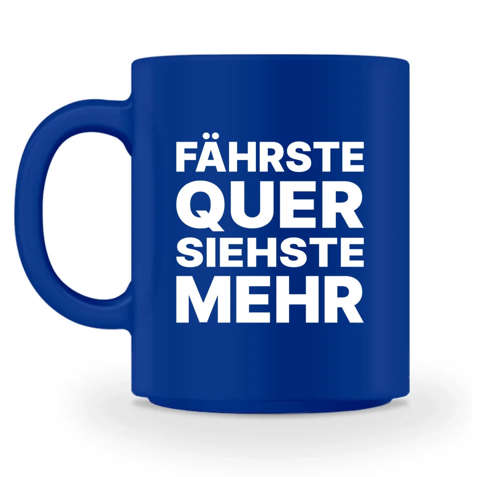 Fährste quer, siehste mehr - Personnalisé mug