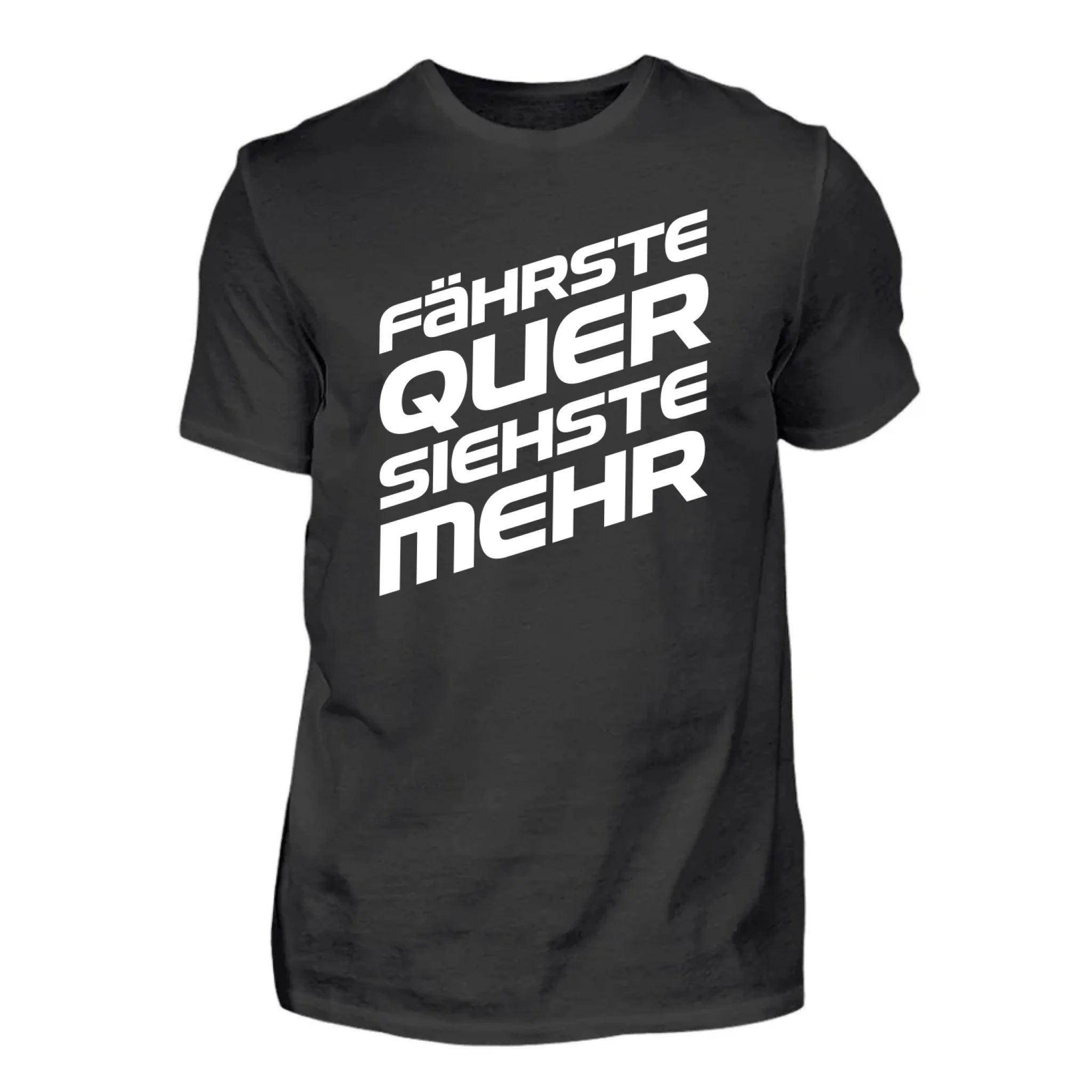 Fährste quer, siehste mehr - Individuelles T-Shirt