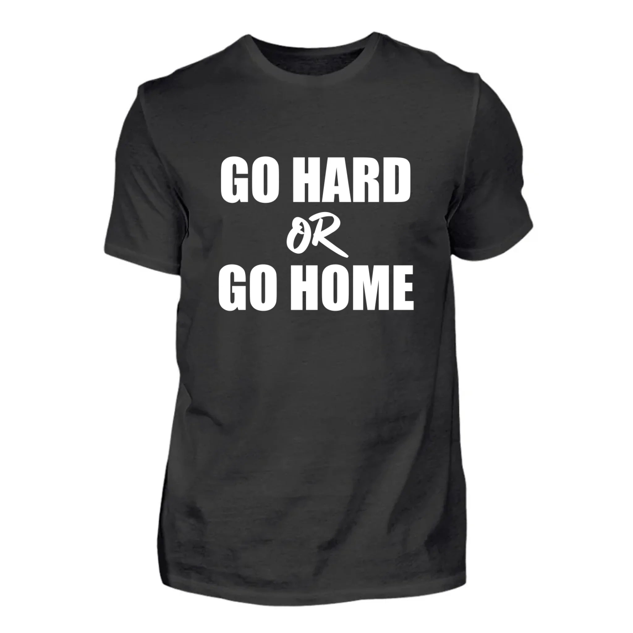 Go Hard Or Go Home - T-shirt personalizzata