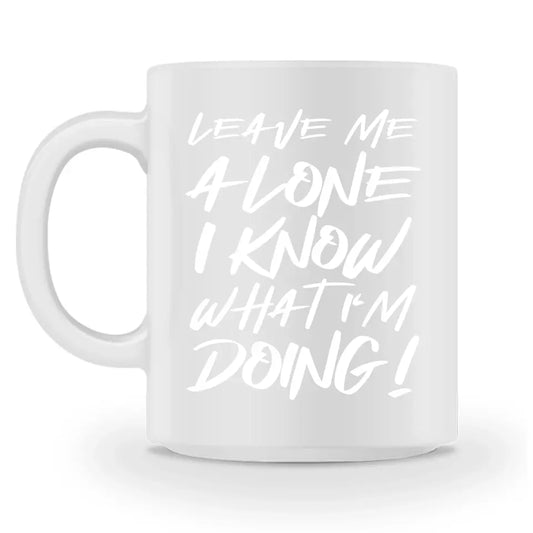 Leave Me Alone - Individuelle Tasse