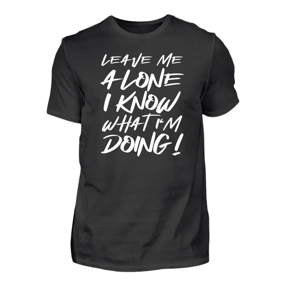 Leave Me Alone - Custom T-Shirt