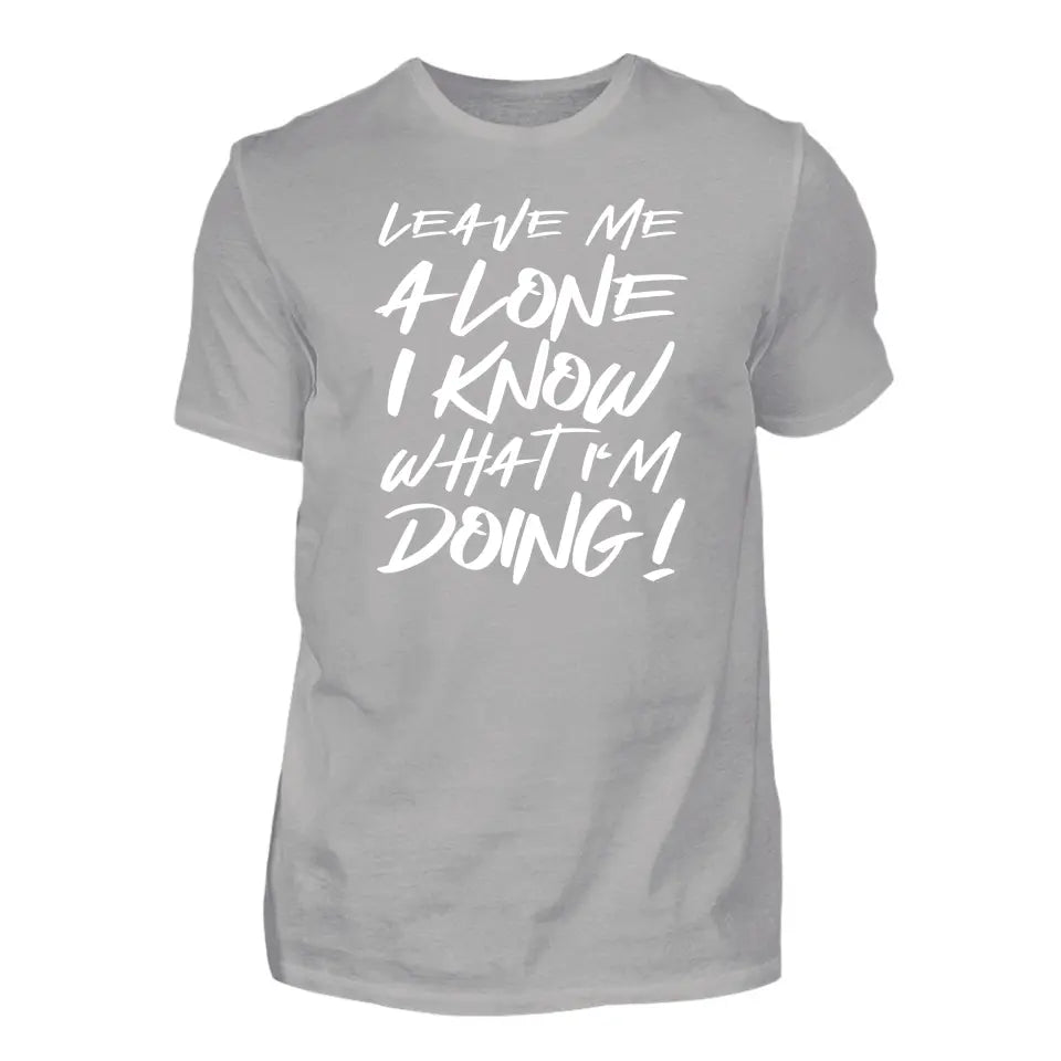 Leave Me Alone - Custom T-Shirt