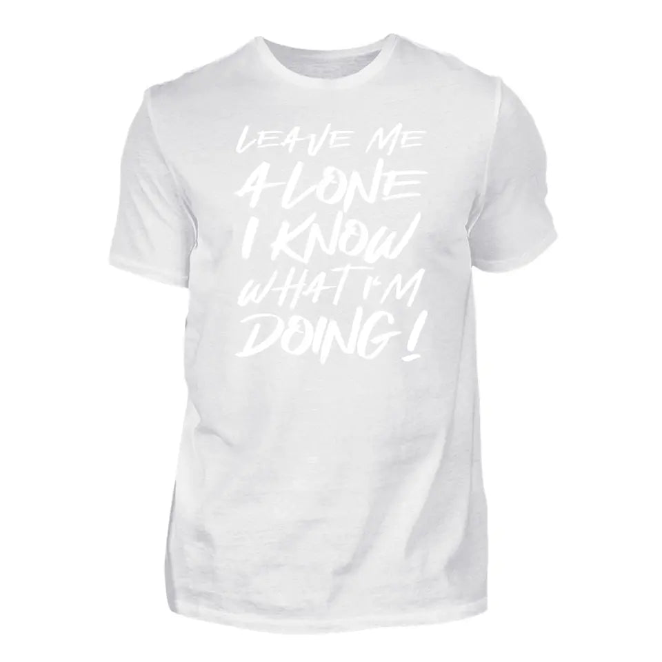 Leave Me Alone - Custom T-Shirt