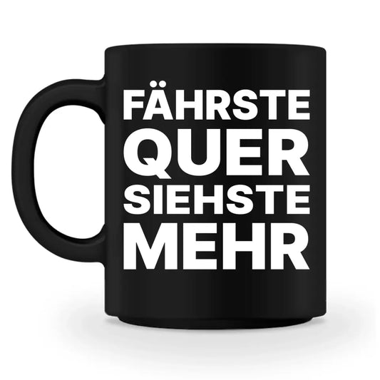 Fährste quer, siehste mehr - Individuelle Tasse