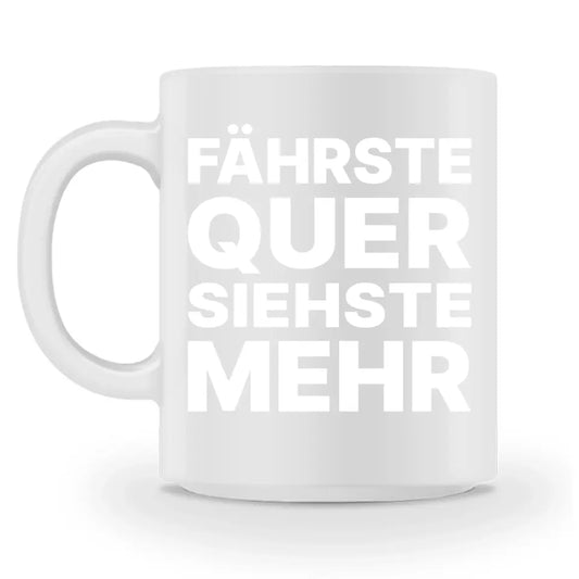 Fährste quer, siehste mehr - Individuelle Tasse