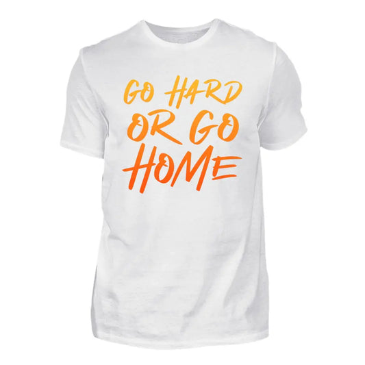 Go Hard Or Go Home - Individuelles T-Shirt