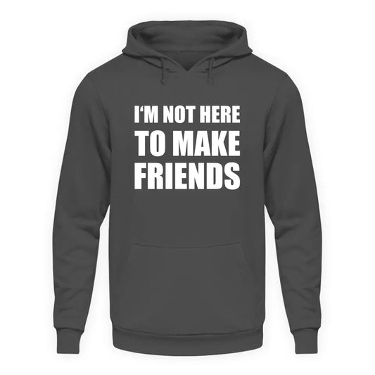 I'm Not Here To Make Friends - Individueller Hoodie