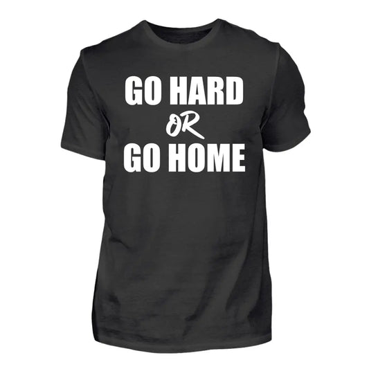 Go Hard Or Go Home - Individuelles T-Shirt