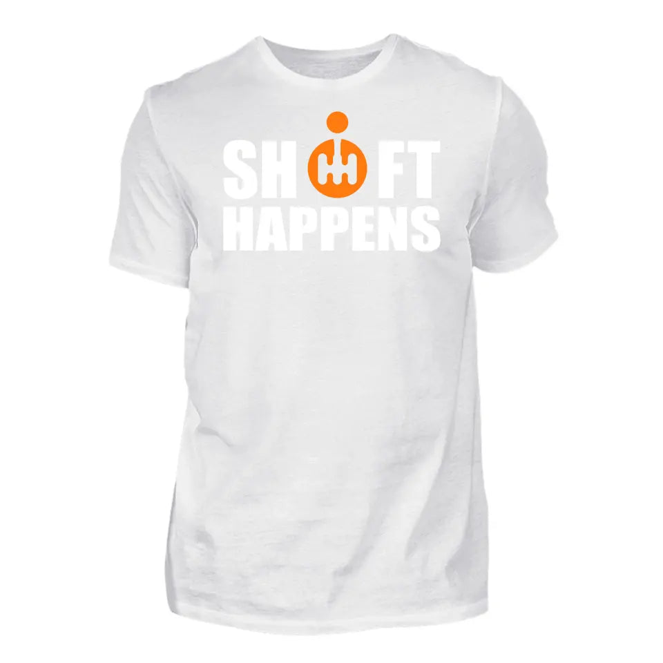 Shift Happens - Custom T-Shirt